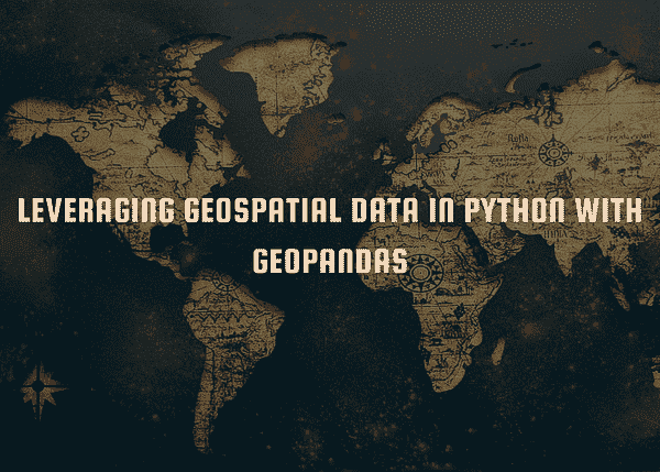 利用 GeoPandas 在 Python 中处理地理空间数据