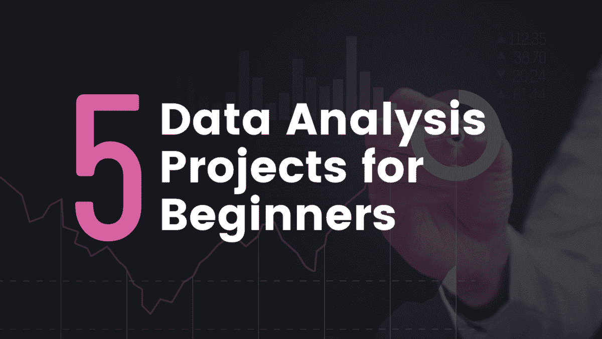 适合初学者的 5 个数据分析项目