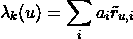 \lambda_{k}(u) = \sum_{i} a_{i} \tilde{r}_{u,i}