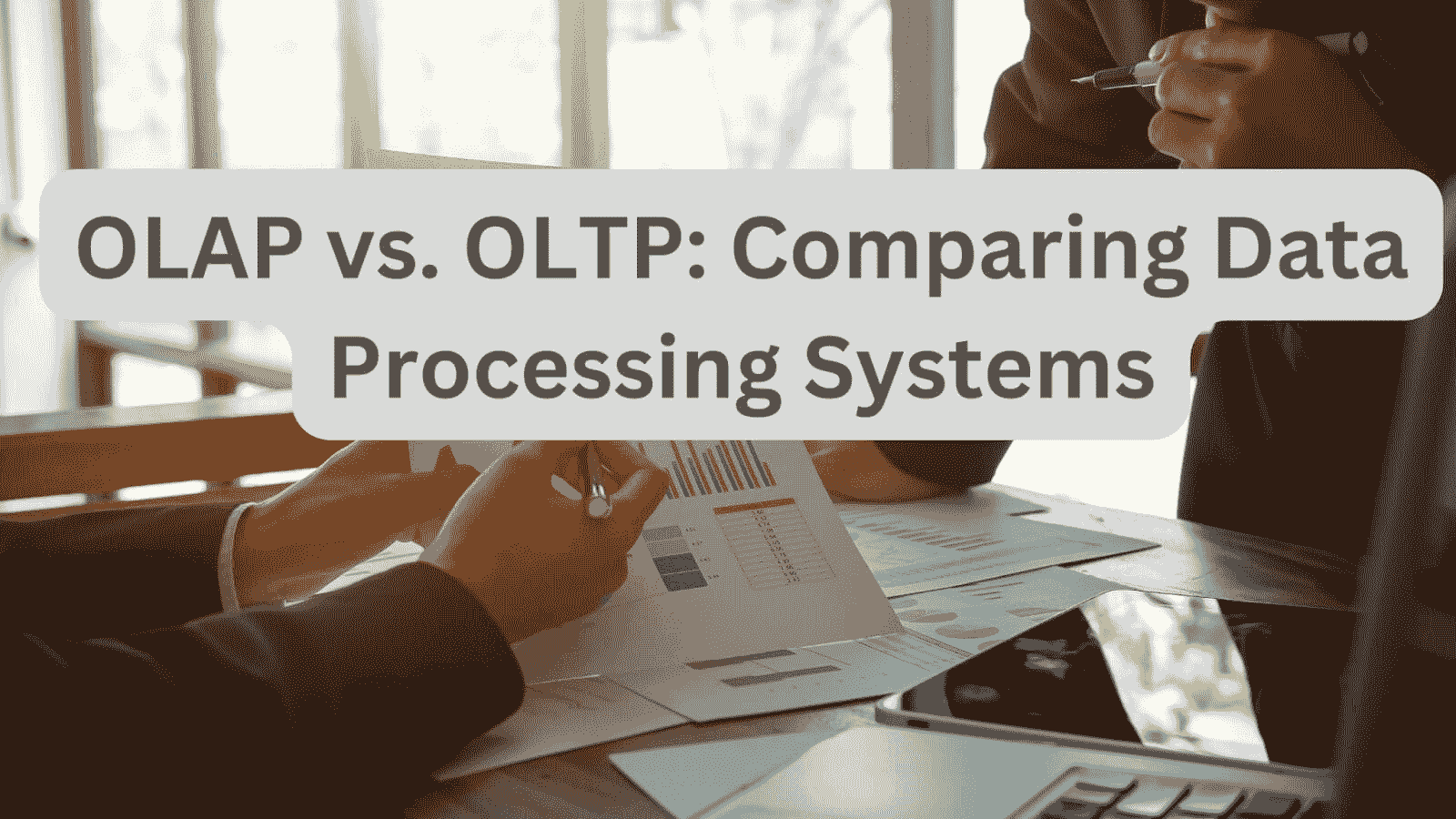 OLAP 与 OLTP：数据处理系统的比较分析