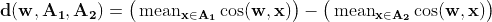 d(w,A_1,A_2) = mean_{x \in A_1}cos(w,x) - mean_{x \in A_2}cos(w,x)